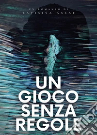 Un gioco senza regole libro