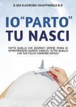 Io «parto». Tu nasci libro