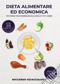 Dieta alimentare ed economica. Per perdere peso risparmiando sulla spesa di tutti i giorni