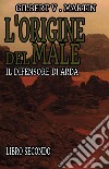 L'origine del male. Il difensore di Arda. Vol. 2 libro di Martin Gilbert V.