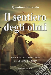 Il sentiero degli olmi. Nella villa si nasconde un oscuro segreto libro