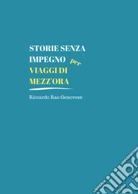 Storie senza impegno per viaggi di mezz'ora libro