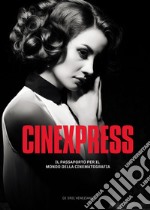 Cinexpress. Il passaporto per il mondo della cinematografia. Ediz. illustrata