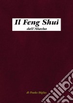 Il Feng Shui dall'Akasha. Antiche tecniche del Maestro Lord Sow libro