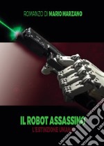 Il robot assassino. L'estinzione umana libro