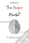 The Hacker Mindset. How thinking like a hacker can improve your code, your coffee, and your life libro di Carlucci Francesco