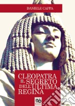 Cleopatra. Il segreto dell'ultima regina libro