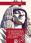 Cleopatra. Il segreto dell'ultima regina libro di Cappa Daniele