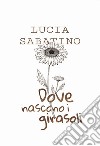 Dove nascono i girasoli libro