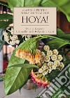 Hoya! Manuale pratico sulla coltivazione libro