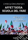 Affettuosa scuola del fare. Politica e cronaca scolastica dopo la pandemia libro di La Greca Romano Emilio