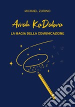 Avrah KaDabra. La magia della comunicazione