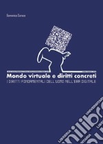 Mondo virtuale e diritti concreti. I diritti fondamentali dell'uomo nell'era digitale libro