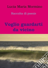 Voglio guardarti da vicino libro