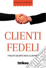 Clienti fedeli. Finché morte non ci separi libro