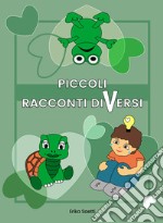 Piccoli racconti diVersi. Ediz. illustrata