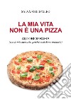 La mia vita non e una pizza libro di D'Aleo Salvatore