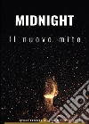 Midnight. Il nuovo mito libro