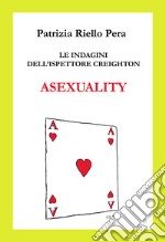 Asexuality. Le indagini dell'ispettore Creighton libro