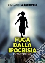 Fuga dalla ipocrisia (tra trulli, grotte e mare) libro