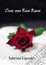 Come una rosa rossa libro