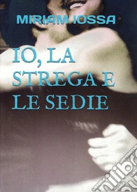 Io, la strega e le sedie