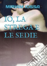 Io, la strega e le sedie libro