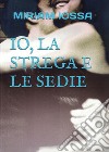 Io, la strega e le sedie libro