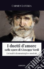 I duetti d'amore nelle opere di Giuseppe Verdi. Un'analisi drammaturgico-musicale libro