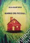 Quando ero piccolo... libro