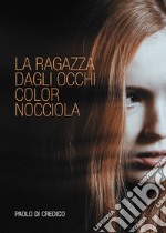 La ragazza dagli occhi color nocciola libro