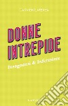 Donne intrepide. Vol. 5: Insegnanti & Infermiere libro