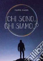 Chi sono... chi siamo...?