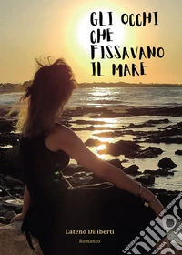 Gli occhi che fissavano il mare libro