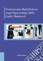 Trattamento riabilitativo dopo riparazione delle radici meniscali