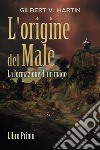 L'origine del male. La formazione di un mago. Vol. 1 libro di Martin Gilbert V.