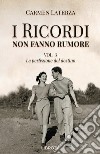 I ricordi non fanno rumore. Vol. 3: La perfezione del destino libro