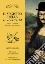 Il segreto della Gioconda. Opéra comique in quattro quadri libro