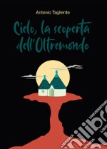 Cielo, la scoperta dell'oltremondo libro