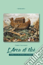 L'arca di Noe. Storia di un'odissea moderna libro