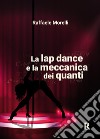 La lap dance e la meccanica dei quanti libro