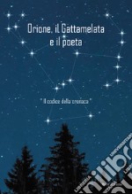 Orione il Gattamelata e il poeta. «Il codice della cronaca»