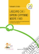 Lasciamo che i bambini camminino insieme a noi. Il Sinodo dei bambini (ad experimentum) i prediletti del Signore libro