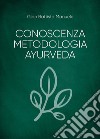 Conoscenza metodologia ayurveda libro