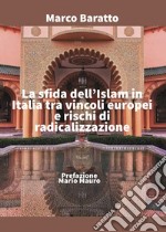 La sfida dell'Islam in Italia tra vincoli europei e rischi di radicalizzazione