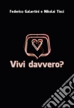 Vivi davvero?