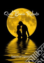 Quel bacio rubato libro