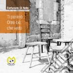 Ti parlerò. Oltre ciò che vedo libro