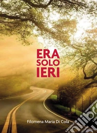 Era solo ieri libro
