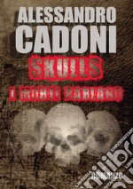 Skulls. I morti parlano libro